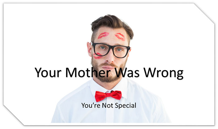 your mother was wrong